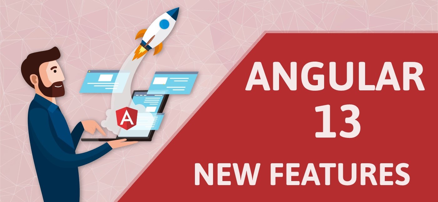 Top 10 New Features in Angular 13 You Should Know