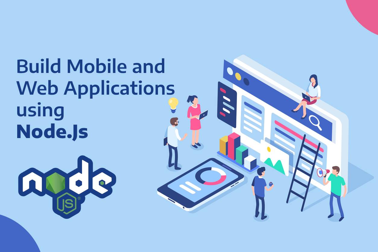How to Build Mobile and Web Applications with Node.js