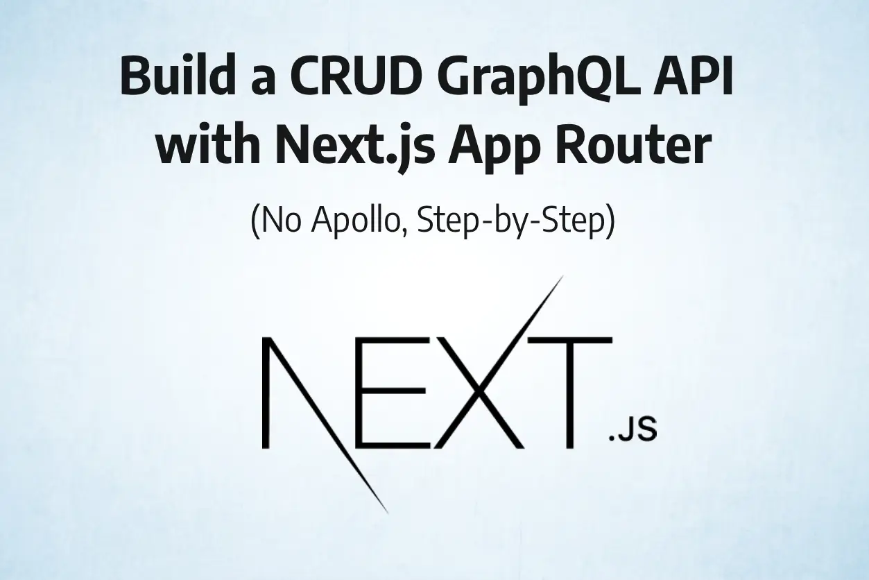 Build a CRUD GraphQL API with Next.js App Router (No Apollo, Step-by-Step)