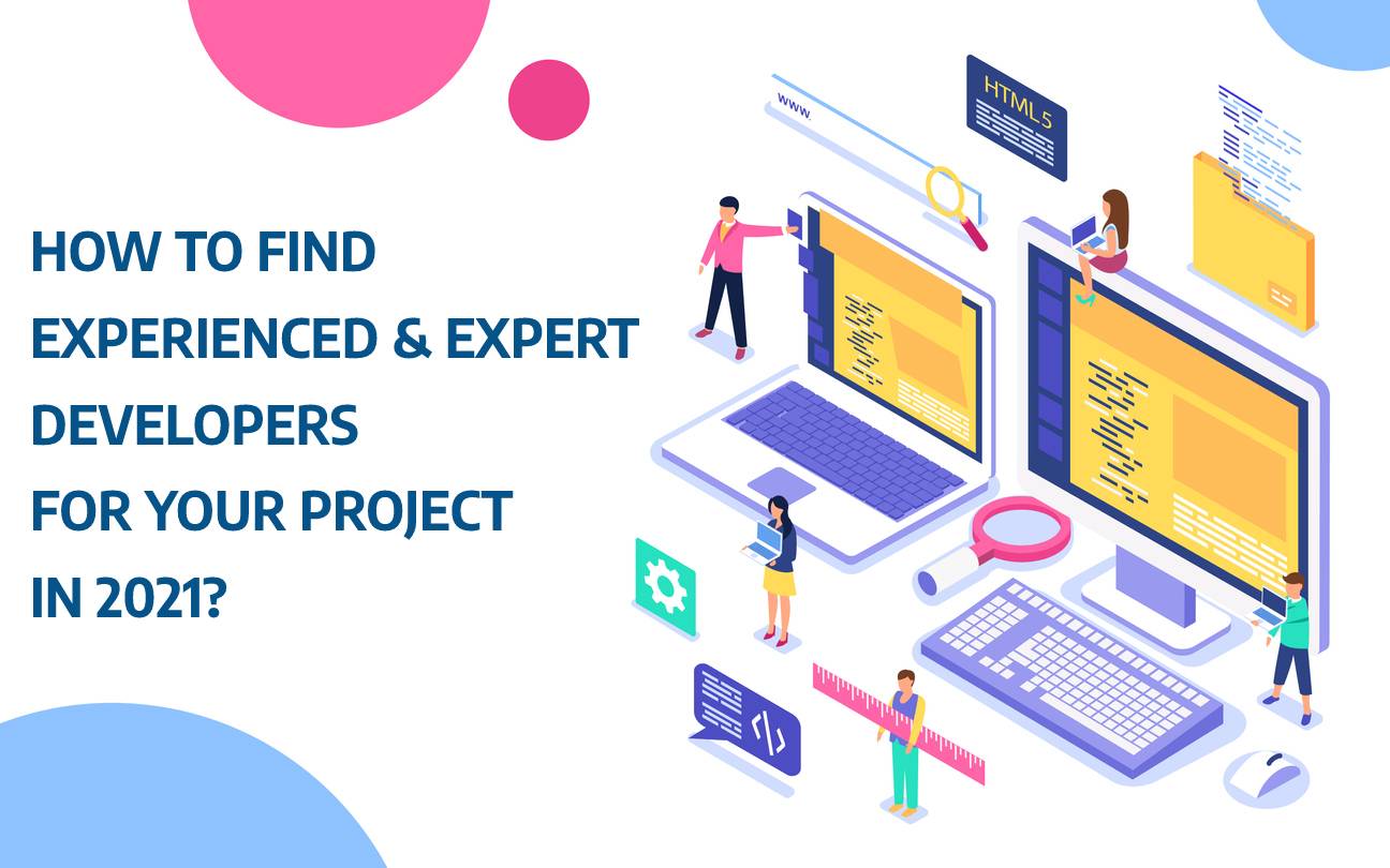 How to find experienced and expert developers for your project in 2021