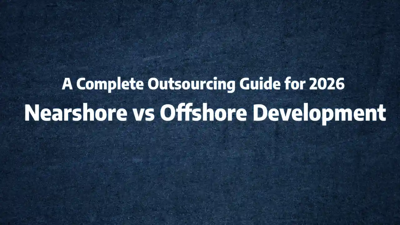 Nearshore vs Offshore Development