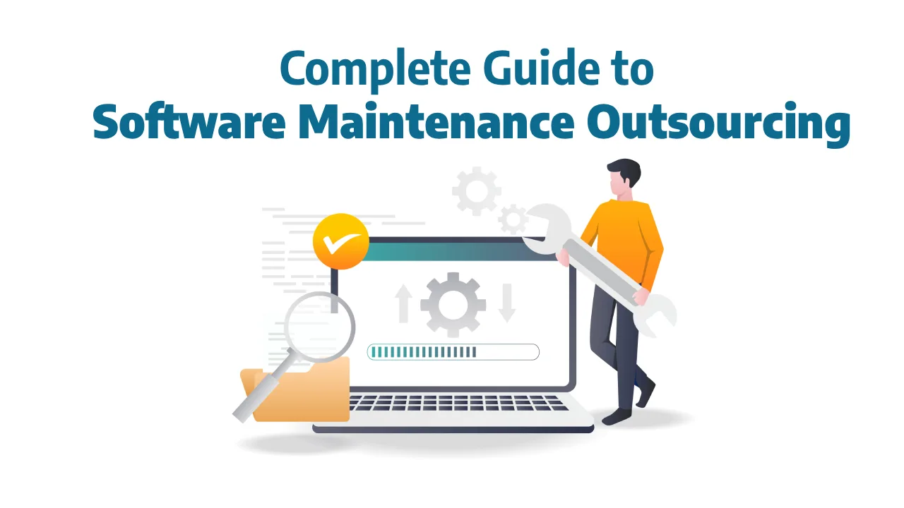 Complete Guide to Software Maintenance Outsourcing (2026 Edition)