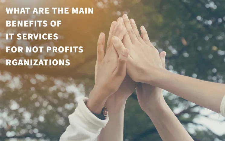 Top Benefits of IT Services for Non-Profit Organizations